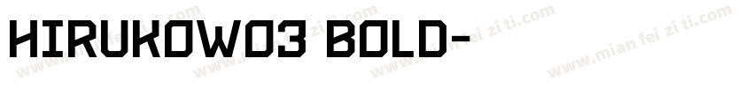 HirukoW03 Bold字体转换